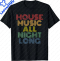 House Music All Night Long, Techno, Rave, EDM, Clubbing T-Shirt Festival Wear Clothes  Shirts for Women  Camisetas
