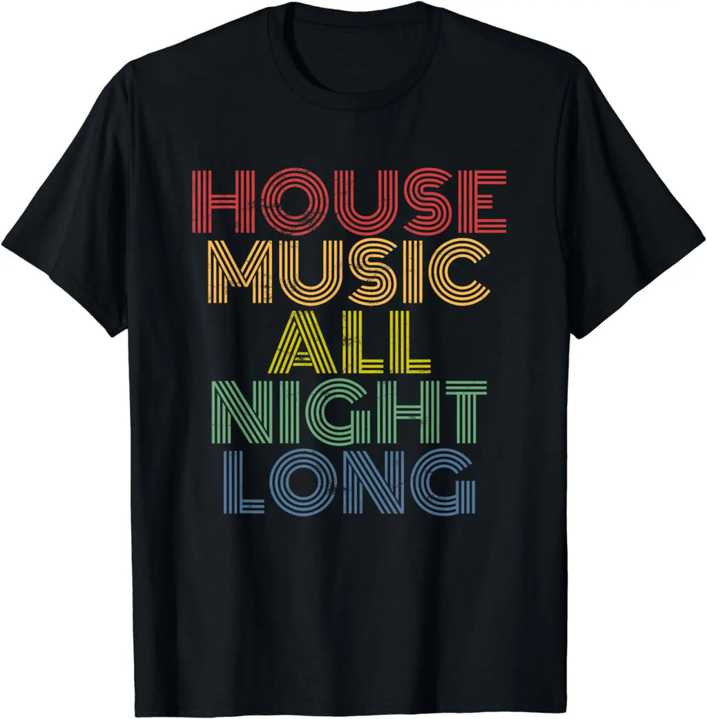 House Music All Night Long, Techno, Rave, EDM, Clubbing T-Shirt Festival Wear Clothes  Shirts for Women  Camisetas